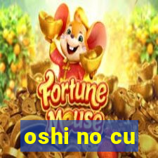 oshi no cu